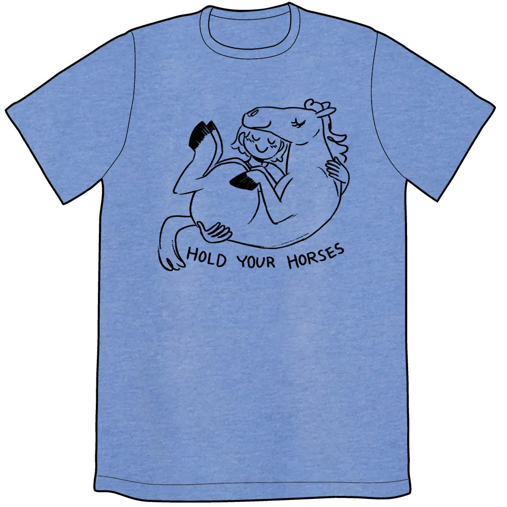 Hold Your Horses Shirt