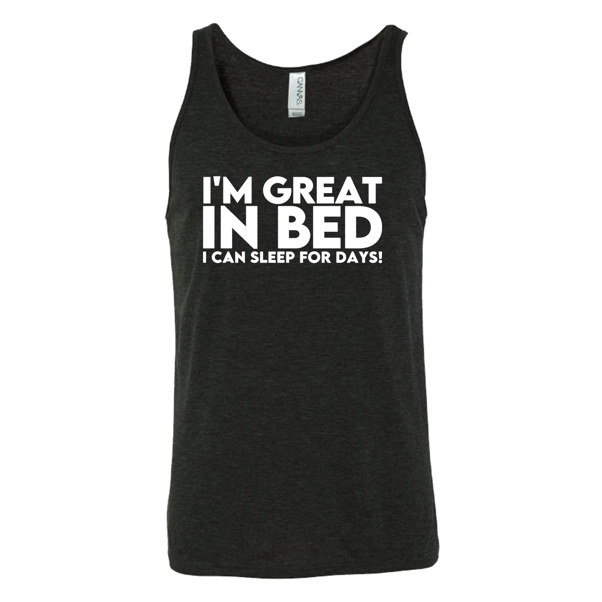 I'm Great In Bed... I Can Sleep For Days Shirt Unisex