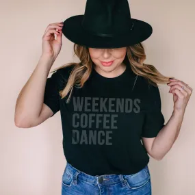 Weekends Coffee Dance Tee or Crewneck